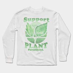 Support Plant Parenthood Long Sleeve T-Shirt